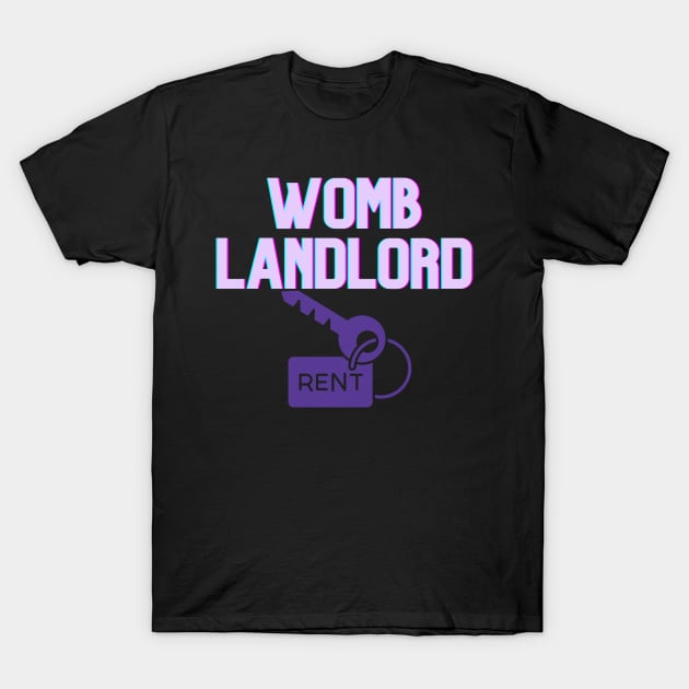 Womb Landlord Surrogate Mother Mother's Day Gift T-Shirt by Trend Spotter Design